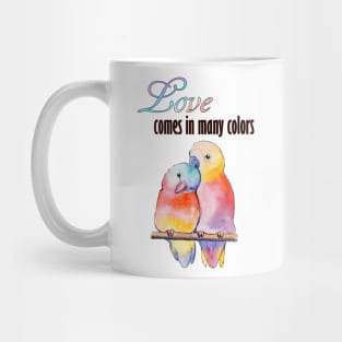 Watercolor - Love comes in many color - Lovebirds Mug